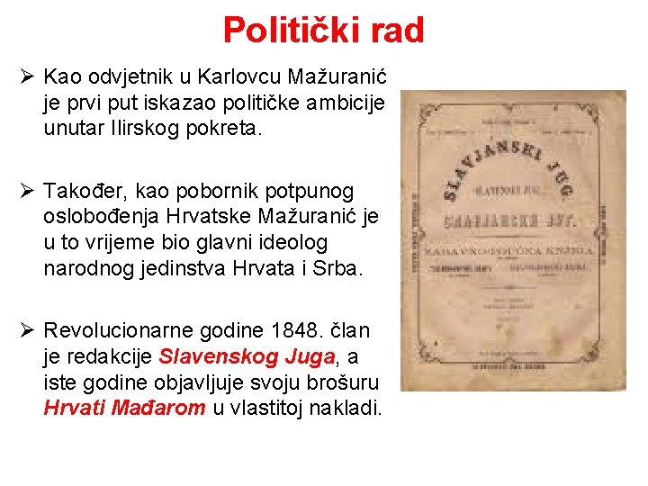 Politički rad Ø Kao odvjetnik u Karlovcu Mažuranić je prvi put iskazao političke ambicije