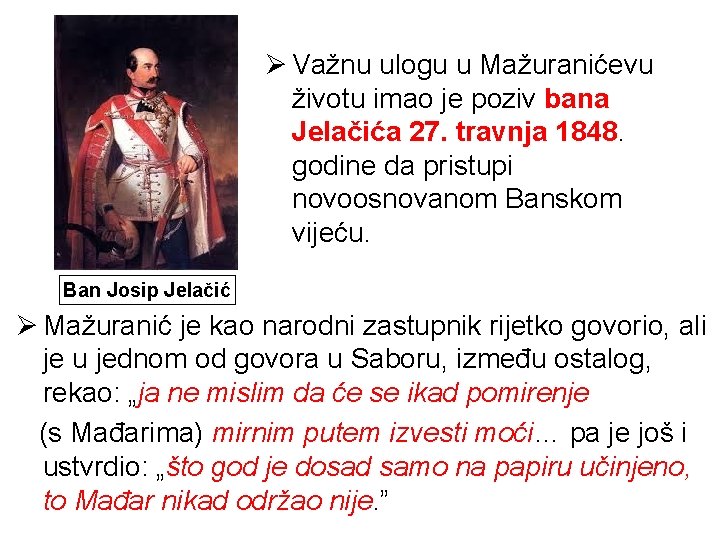 Ø Važnu ulogu u Mažuranićevu životu imao je poziv bana Jelačića 27. travnja 1848.