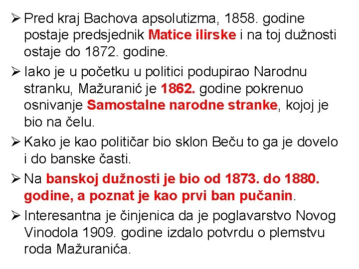 Ø Pred kraj Bachova apsolutizma, 1858. godine postaje predsjednik Matice ilirske i na toj