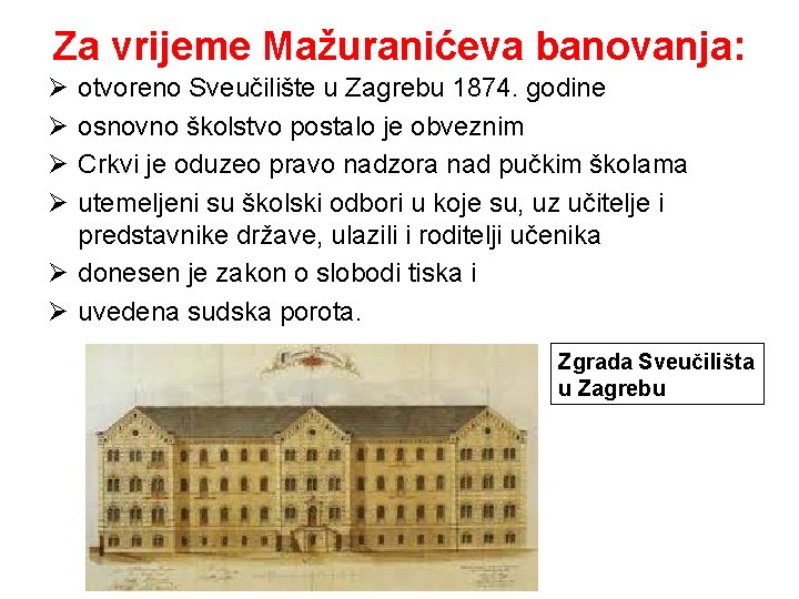 Za vrijeme Mažuranićeva banovanja: Ø Ø otvoreno Sveučilište u Zagrebu 1874. godine osnovno školstvo
