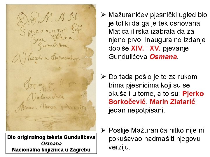 Ø Mažuranićev pjesnički ugled bio je toliki da ga je tek osnovana Matica ilirska