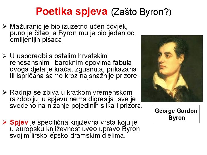 Poetika spjeva (Zašto Byron? ) Ø Mažuranić je bio izuzetno učen čovjek, puno je