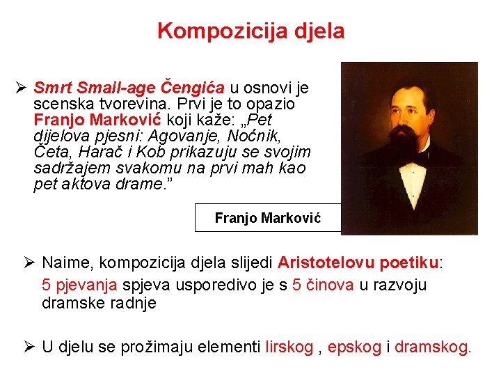 Kompozicija djela Ø Smrt Smail-age Čengića u osnovi je scenska tvorevina. Prvi je to