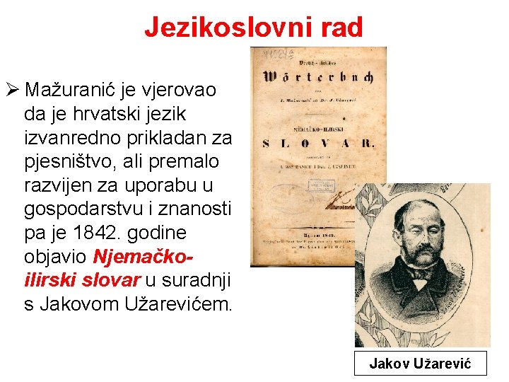 Jezikoslovni rad Ø Mažuranić je vjerovao da je hrvatski jezik izvanredno prikladan za pjesništvo,