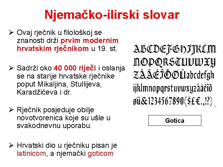 Njemačko-ilirski slovar Ø Ovaj rječnik u filološkoj se znanosti drži prvim modernim hrvatskim rječnikom