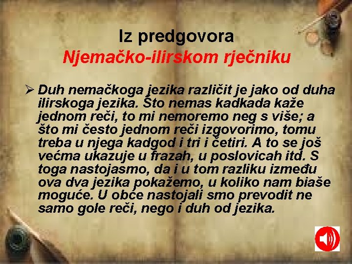 Iz predgovora Njemačko-ilirskom rječniku Ø Duh nemačkoga jezika različit je jako od duha ilirskoga