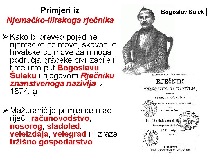 Primjeri iz Njemačko-ilirskoga rječnika Ø Kako bi preveo pojedine njemačke pojmove, skovao je hrvatske