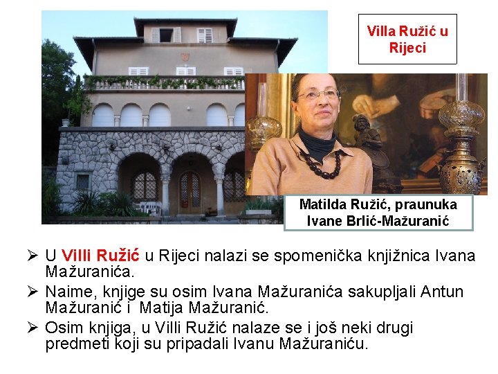 Villa Ružić u Rijeci Matilda Ružić, praunuka Ivane Brlić-Mažuranić Ø U Villi Ružić u