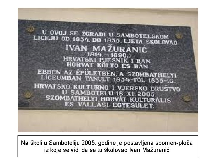 Na školi u Samboteliju 2005. godine je postavljena spomen-ploča iz koje se vidi da