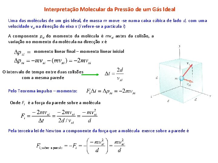 Interpretação Molecular da Pressão de um Gás Ideal Uma das moléculas de um gás