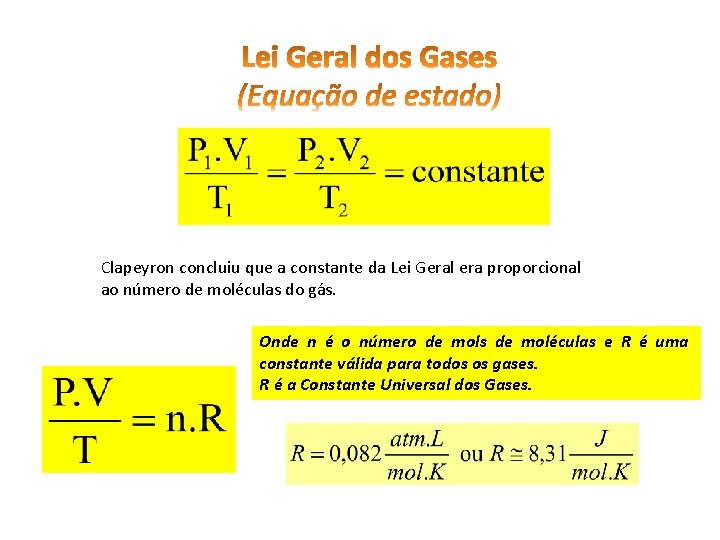 Clapeyron concluiu que a constante da Lei Geral era proporcional ao número de moléculas