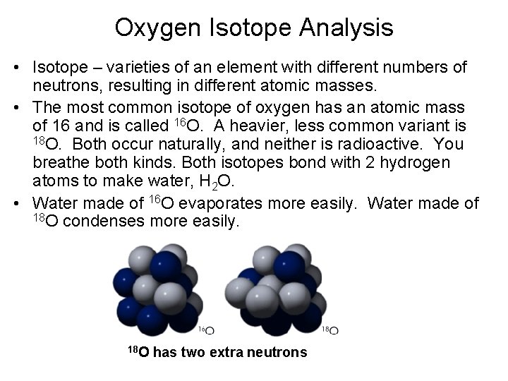 Oxygen Isotope Analysis • Isotope – varieties of an element with different numbers of