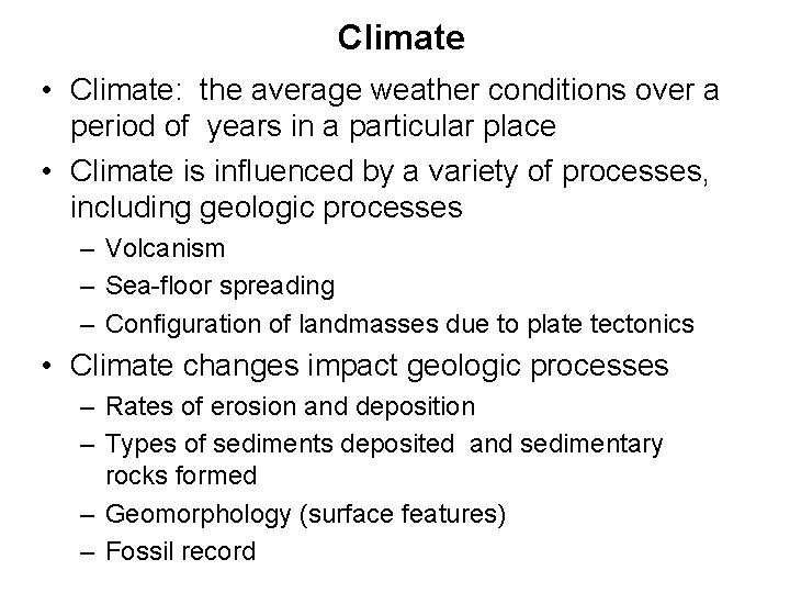 Climate • Climate: the average weather conditions over a period of years in a