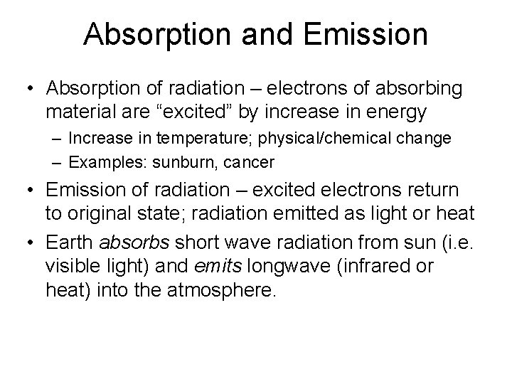 Absorption and Emission • Absorption of radiation – electrons of absorbing material are “excited”