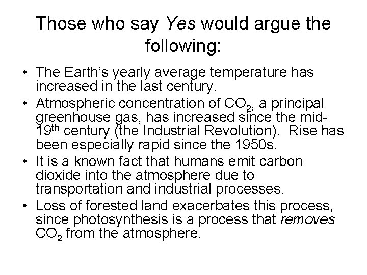 Those who say Yes would argue the following: • The Earth’s yearly average temperature