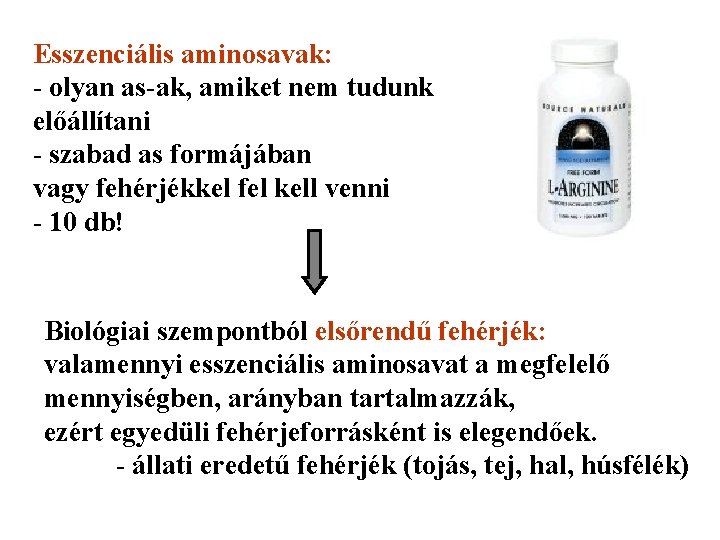 Esszenciális aminosavak: - olyan as-ak, amiket nem tudunk előállítani - szabad as formájában vagy