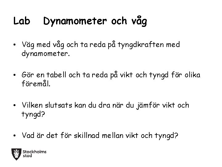 Lab Dynamometer och våg • Väg med våg och ta reda på tyngdkraften med