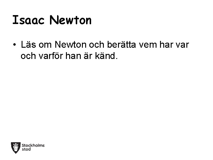 Isaac Newton • Läs om Newton och berätta vem har var och varför han