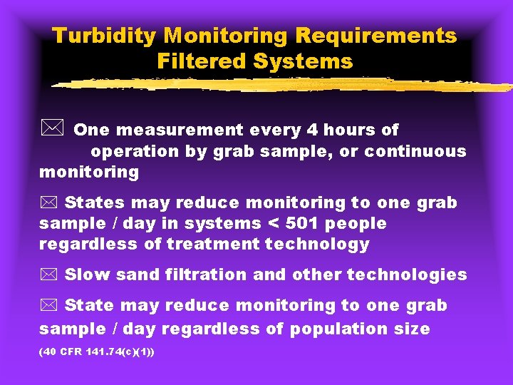 Turbidity Monitoring Requirements Filtered Systems * One measurement every 4 hours of operation by