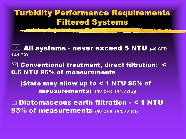 Turbidity Performance Requirements Filtered Systems * All systems - never exceed 5 NTU (40