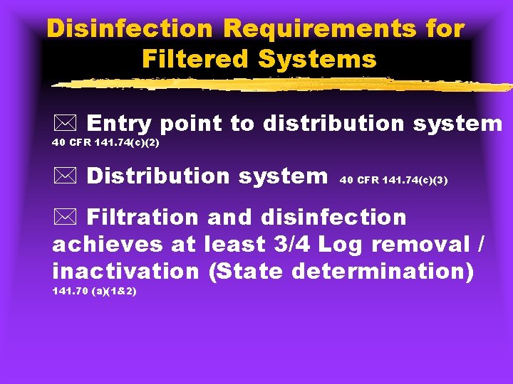 Disinfection Requirements for Filtered Systems * Entry point to distribution system 40 CFR 141.