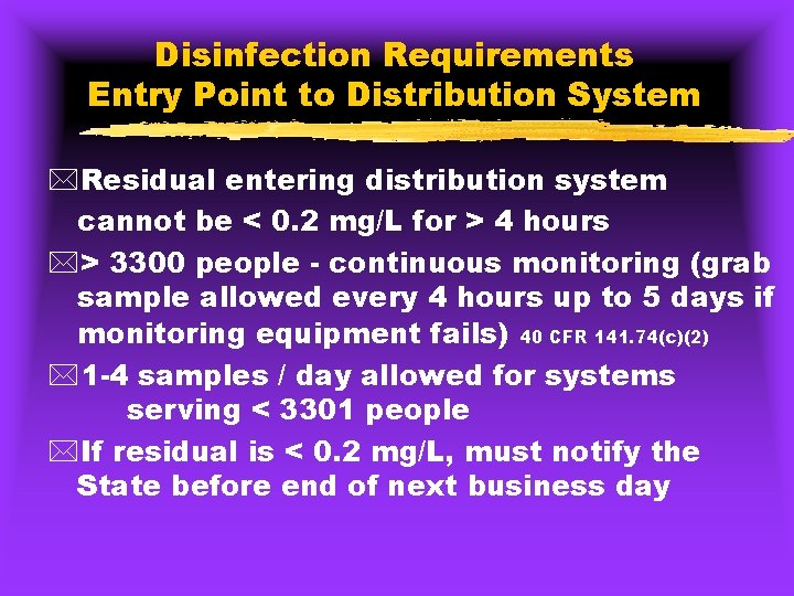 Disinfection Requirements Entry Point to Distribution System *Residual entering distribution system cannot be <