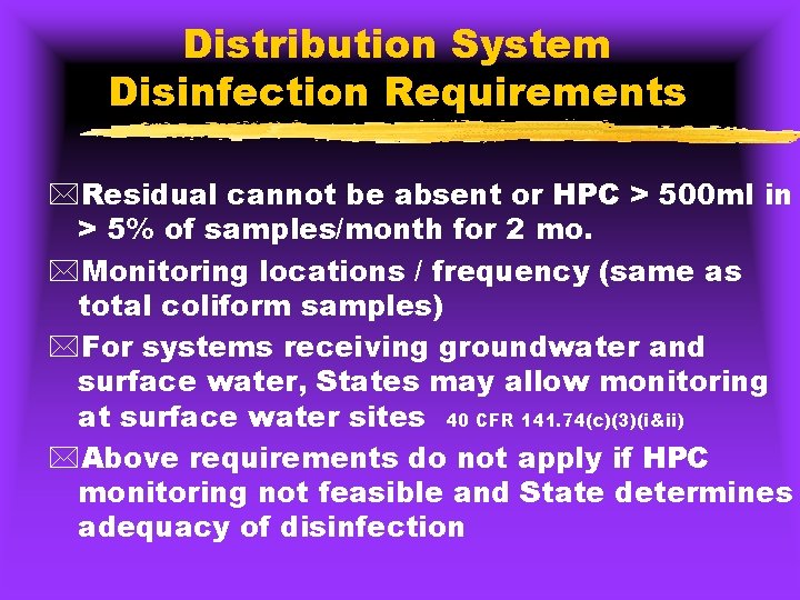 Distribution System Disinfection Requirements *Residual cannot be absent or HPC > 500 ml in