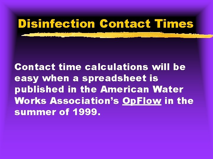 Disinfection Contact Times Contact time calculations will be easy when a spreadsheet is published