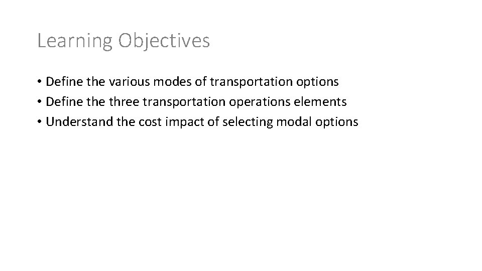 Learning Objectives • Define the various modes of transportation options • Define three transportation