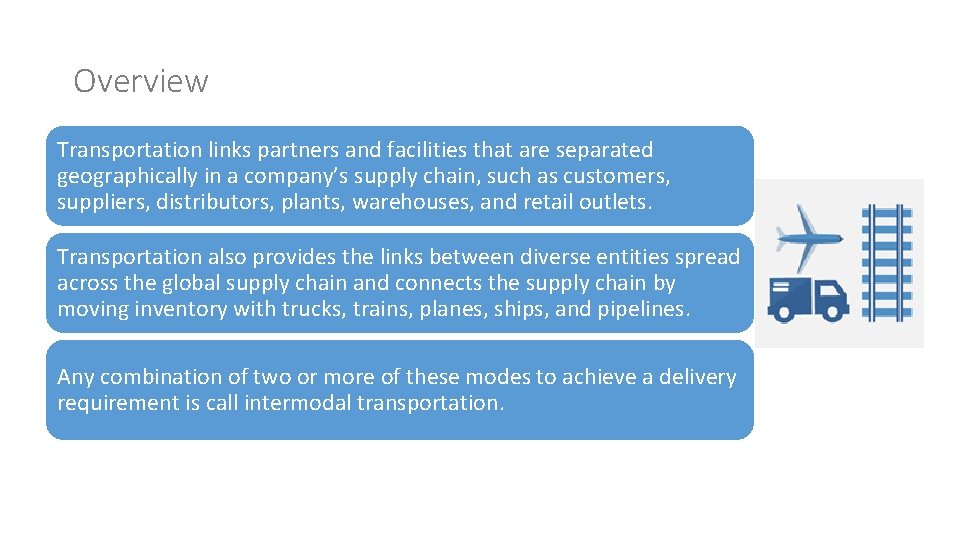 Overview Transportation links partners and facilities that are separated geographically in a company’s supply