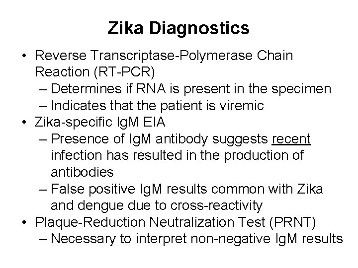 Zika Diagnostics • Reverse Transcriptase-Polymerase Chain Reaction (RT-PCR) – Determines if RNA is present