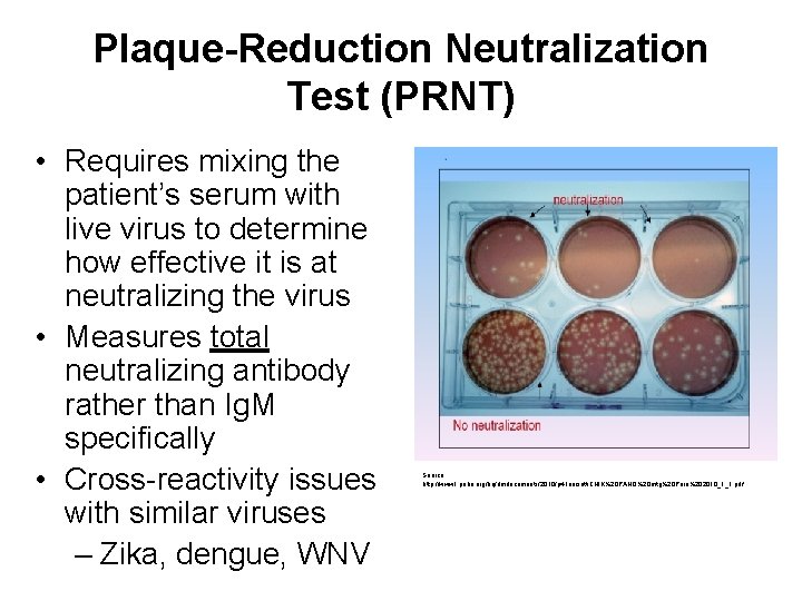 Plaque-Reduction Neutralization Test (PRNT) • Requires mixing the patient’s serum with live virus to