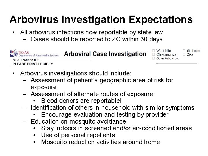 Arbovirus Investigation Expectations • All arbovirus infections now reportable by state law – Cases