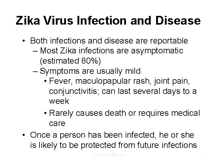 Zika Virus Infection and Disease • Both infections and disease are reportable – Most