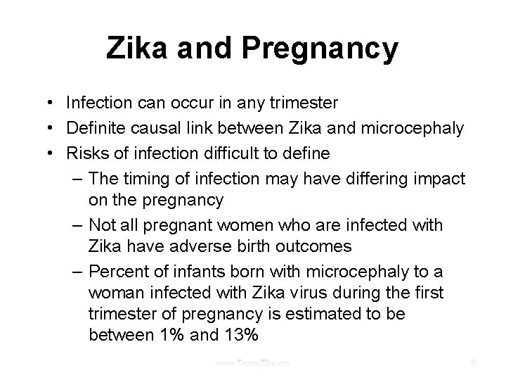 Zika and Pregnancy • Infection can occur in any trimester • Definite causal link