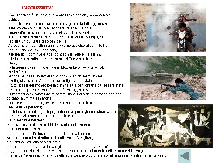 L’AGGRESSIVITA’ L’aggressività è un tema di grande rilievo sociale, pedagogico e politico. La nostra