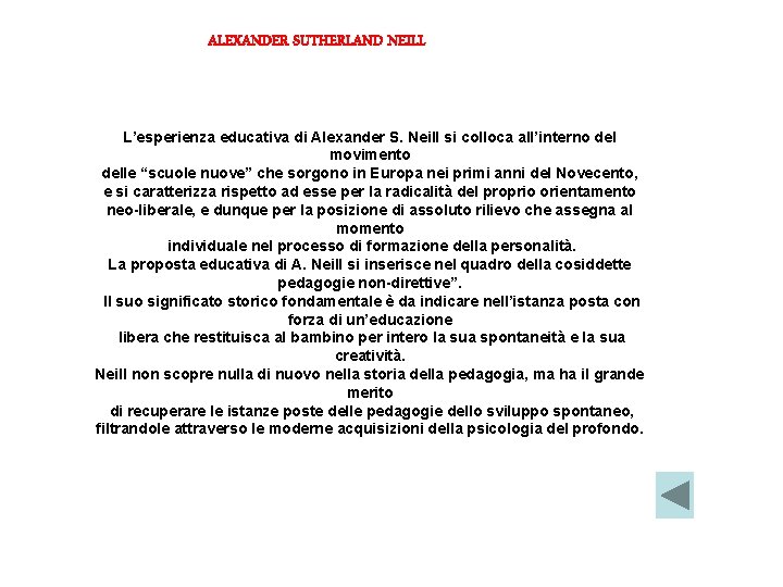 ALEXANDER SUTHERLAND NEILL L’esperienza educativa di Alexander S. Neill si colloca all’interno del movimento