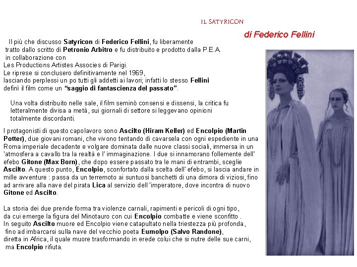 IL SATYRICON Il più che discusso Satyricon di Federico Fellini, fu liberamente tratto dallo