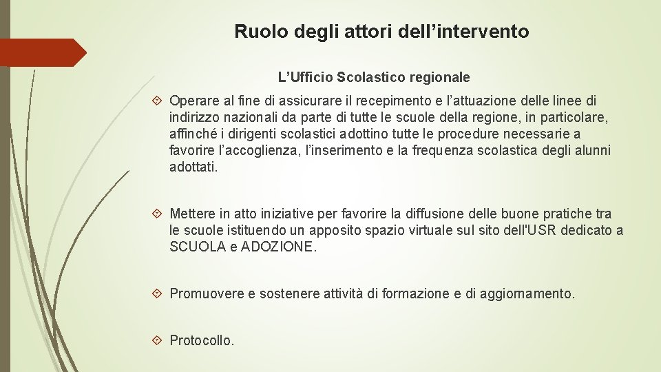 Ruolo degli attori dell’intervento L’Ufficio Scolastico regionale Operare al fine di assicurare il recepimento