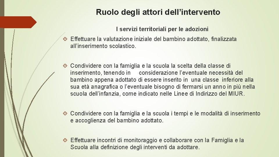 Ruolo degli attori dell’intervento I servizi territoriali per le adozioni Effettuare la valutazione iniziale