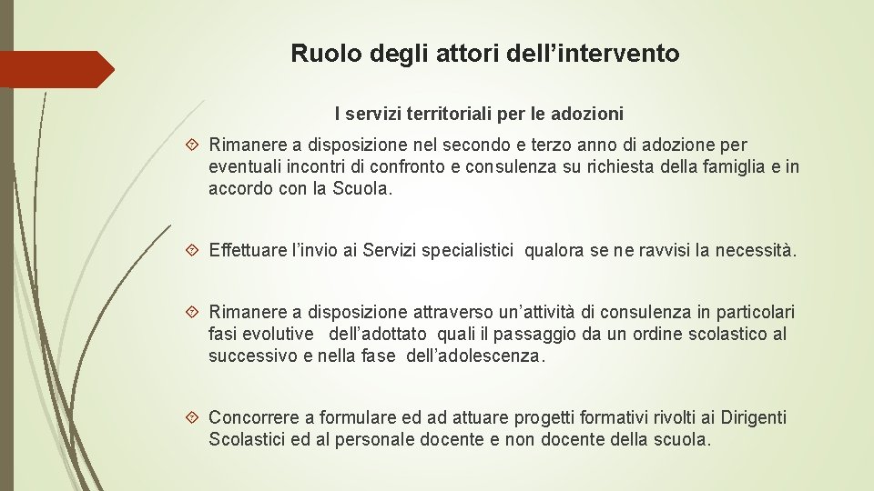 Ruolo degli attori dell’intervento I servizi territoriali per le adozioni Rimanere a disposizione nel