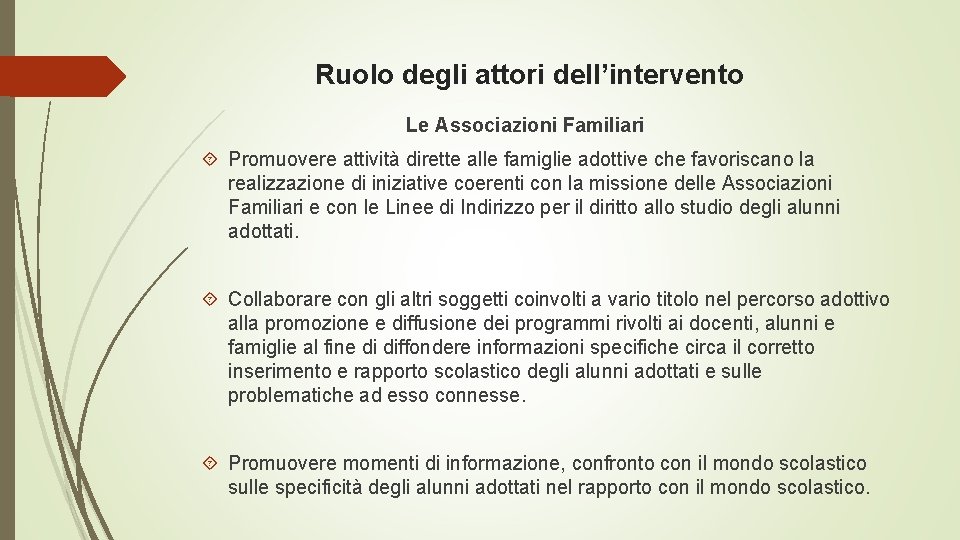 Ruolo degli attori dell’intervento Le Associazioni Familiari Promuovere attività dirette alle famiglie adottive che