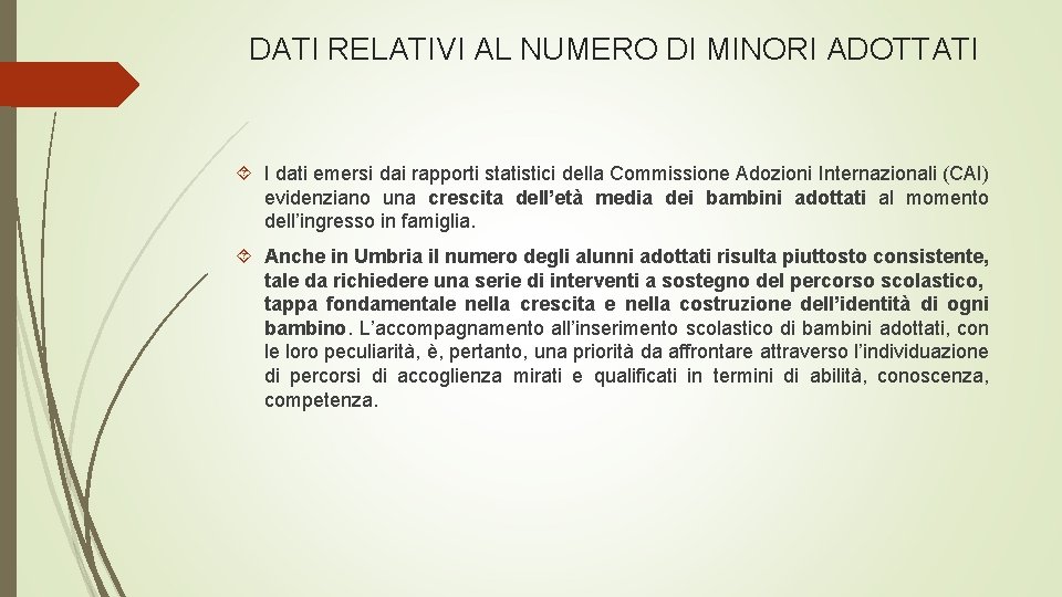 DATI RELATIVI AL NUMERO DI MINORI ADOTTATI I dati emersi dai rapporti statistici della