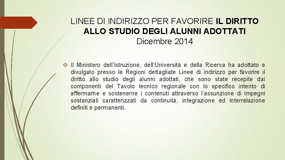 LINEE DI INDIRIZZO PER FAVORIRE IL DIRITTO ALLO STUDIO DEGLI ALUNNI ADOTTATI Dicembre 2014