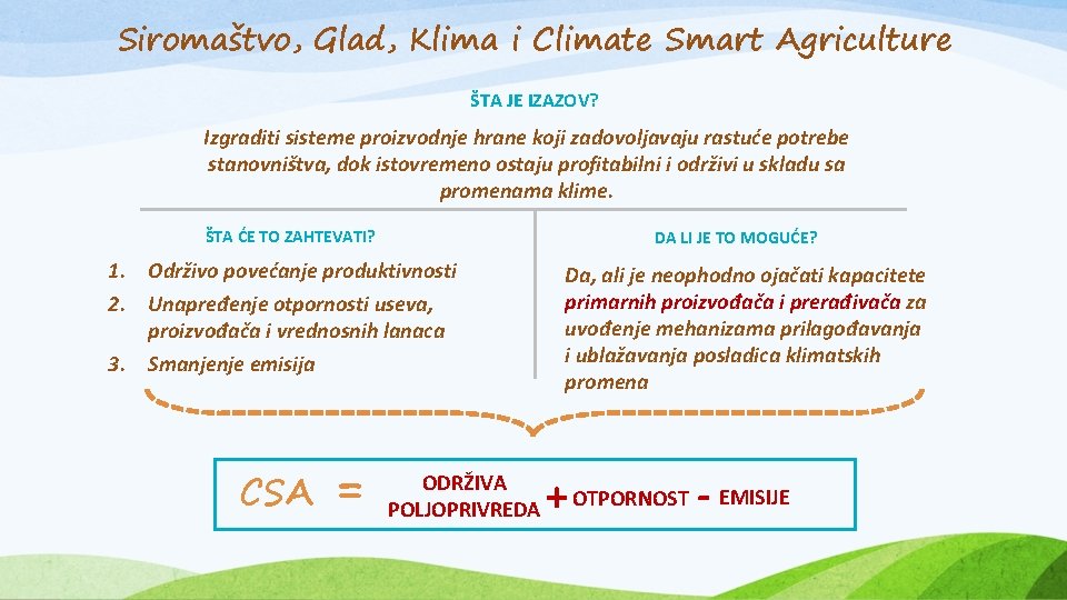 Siromaštvo, Glad, Klima i Climate Smart Agriculture ŠTA JE IZAZOV? Izgraditi sisteme proizvodnje hrane