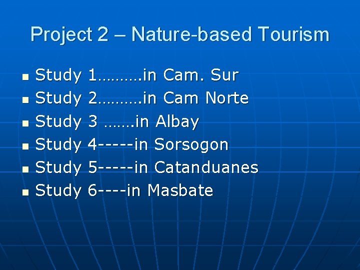 Project 2 – Nature-based Tourism n n n Study Study 1………. in Cam. Sur