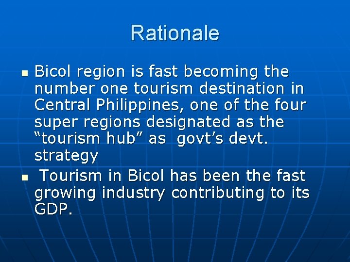 Rationale n n Bicol region is fast becoming the number one tourism destination in