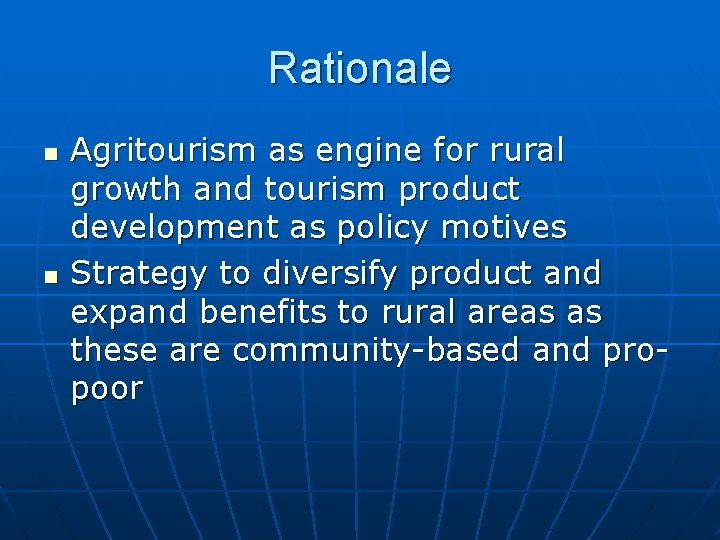 Rationale n n Agritourism as engine for rural growth and tourism product development as