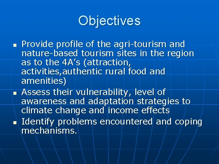 Objectives n n n Provide profile of the agri-tourism and nature-based tourism sites in