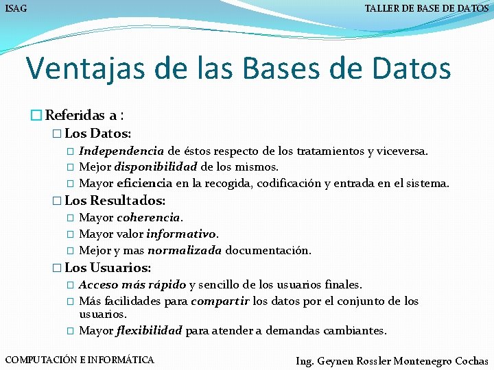 ISAG TALLER DE BASE DE DATOS Ventajas de las Bases de Datos �Referidas a